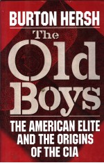 THE OLD BOYS THE AMERICAN ELITE AND THE ORIGINS OF THE CIA