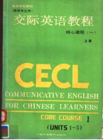 CECL COMMUNICATIVE ENGLISH FOR CHINESE LEARNERS CORE COURSE 1 UNITS 1-5