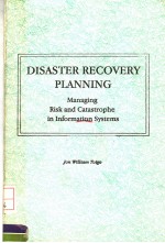 DISASTER RECOVERY PLANNING MANAGING RISK AND CATASTROPHE IN INFORMATION SYSTEMS