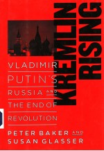 KREMLIN RISING VLADIMIR PUTIN'S RUSSIA AND THE END OF REVOLUTION