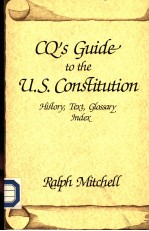 CQ'S GUIDE TO THE U.S.CONSTITUTION HISTORY