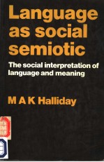 LANGUAGE AS SOCIAL SEMIOTIC THE SOCIAI INTERPRETATION OF LANGUAGE AND MEANING