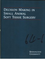 DECISION MAKING IN SMALL ANIMAL SOFT TISSUE SURGERY