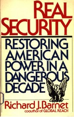 REAL SECURITY RESTORING AMERICAN POWER IN A DANGEROUS DECADE