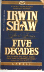 IRWIN SHAW SHORT STORIES: FIVE DECADES