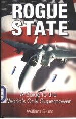 ROGUE STATE A GUIDE TO THE WORLD'S ONLY SUPERPOWER