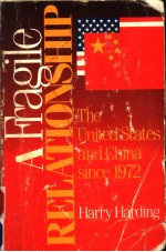 A FRAGILE RELATIONSHIP THE UNITED STATES AND CHINA SINCE 1972