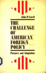 THE CHALLENGE OF AMERICAN FOREIGN POLICY PURPOSE AND ADAPTATION