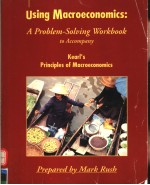 USING MACROECONOMICS:A PROBLEM-SOLVING WORKBOOK  PRINCIPLES OF MACROECONOMICS