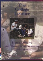 THE COLLEGE LEARNER HOW TO SURVIVE AND THRIVE IN AN ACADEMIC ENVIRONMENT