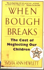 WHEN THE BOUGH BREAKS THE COST OF NEGLECTING OUR CHILDREN