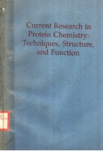 CURRENT RESEARCH IN PROTEIN CHEMISTRY：TECHNIQUES，STRUCTURE，AND FUNCTION