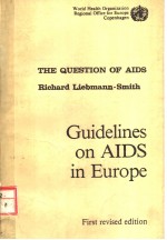 THE QUESTION OF AIDS RICHARD LIEBMANN-SMITH GUIDELINES ON AIDS IN EUROPE FIRST REVISED EDITION