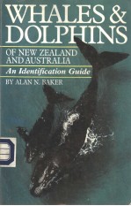 WHALES AND DOLPHINS OF NEW ZEALAND AND AUSTRALIA AN IDENTIFICATION GUIDE