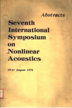 SEVENTH INTERNATIONAL SYMPOSIUM ON NONLINEAR ACOUSTICS