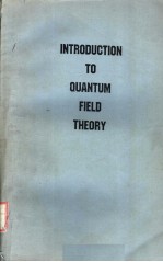 INTRODUCTION TO QUANTUM FIELD THEORY