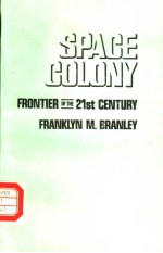 SPACE COLONY FRONTIER OF THE 21ST CENTURY FRANKLYN M.BRANLEY