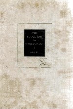 the ekucation of henry adams by henry adams