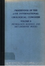 PROCEEDINGS OF THE 27TH INTERNATIONAL GEOLOGICAL CONGRESS VOLUME 9 PETROLOGY：IGNEOUS AND METAMORPHI