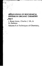 APPLICATIONS OF BIOCHEMICAL SYSTEMS IN ORGANIC CHEMISTRY PART 1 VOLUME 10 IN TECHNIQUES OF CHEMISTR