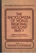 THE ENCYCLOPEDIA OF WORLD REGIONAL GEOLOGY PART 1：WESTERN HEMISPHERE INCLUDING ANTARCTICA AND AUST