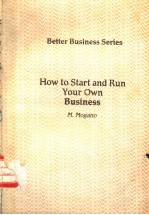 BETTER BUSINESS SERIES HOW TO START AND RUN YOUR OWN BUSINESS