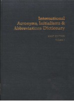 INTERNATIONAL ACRONYMS INITIALISMS & ABBREVIATIONS DICTIONARY VOLUME 1