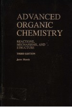 ADVANCED ORGANIC CHEMISTRY：REACTIONS MECHANISMS AND STRUCTURE THIRD EDITION