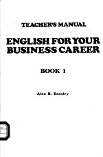 TEACHER’S MANUAL ENGLISH FOR YOUR BUSINESS CAREER BOOK 1