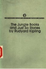 THE JUNGLE BOOKS AND JUST SO STORIES BY RUDYARD KIPLING