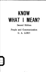 KNOW WHAT I MEAN？：PEOPLE AND COMMUNICATION  SECOND EDITION