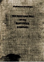 THE RISE AND FALL OF THE EAST INDIA COMPANY