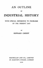 AN OUTLINE OF INDUSTRIAL HISTORY