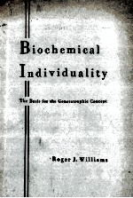 BIOCHEMICAL INDIVIDUALITY THE BASIS FOR THE GENETOTROPHIC CONCEPT