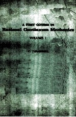 A FIRST COURSE IN RATIONAL CONTINUUM MECHANICS VOLUME 1