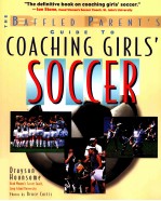 THE BAFFLED PARENT'S CUIDE To COACHING GIRLS' SOCCER