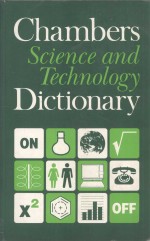 CHAMBERS SCIENCE AND TECHNOLOGY DICTIONARY