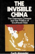 The Invisible China:The Overseas Chinese and the Politics of Southeast Asia