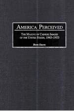 AMERICE PERCEIVED:THE MAKING OF CHINESE IMAGES OF THE UNITED STATES