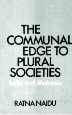 THE COMMUNAL EDGE TO PLURAL SOCIETIES LNDIA AND MALAYSIA