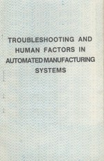 TROUBLESHOOTING AND HUMAN FACTORS IN AUTOMATED MANUFACTURING SYSTEMS