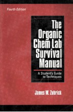 THE ORGANIC CHEM LAB SURVIVAL MANUAL A STUDENT'S GUIDE TO TECHNIQUES FOURTH EDITION