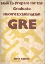 HOW TO PREPARE FOR THE GRADUATE RECORD EXAMINATION GRE SIXTH EDITION