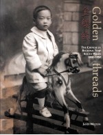 Golden threads:the chinese in regional new south wales 1850-1950