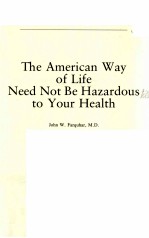 THE AMERICAN WAY OF LIFE NEED NOT BE HAZARDOUS TO YOUR HEALTH