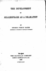 THE DEVELOPMENT OF SHAKESPEARE AS A DRAMATIST