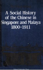 A Social History of the Chinese in Singapore and Malays 1800-1911