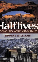 Halflives RECONCILING WORK AND WILDNESS