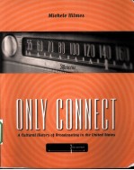 ONLY CONNECT A CULTURAL HISTORY OF BROADCASTING IN THE UNITED STATES