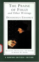 THE PRAISE OF FOLLY AND OTHER WRITINGS Desiderius Erasmus A NEW TRANSLATION WITH CRITICAL COMMENTAR